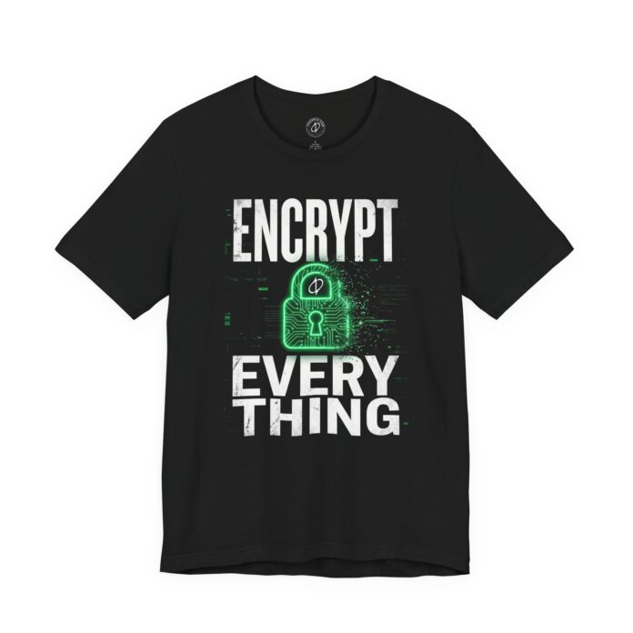 Encrypt Everything Zero Trust T-Shirt