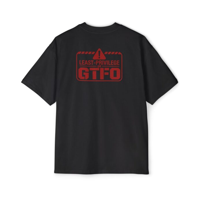 Least-Privilege or GTFO Cybersecurity Oversized Tee
