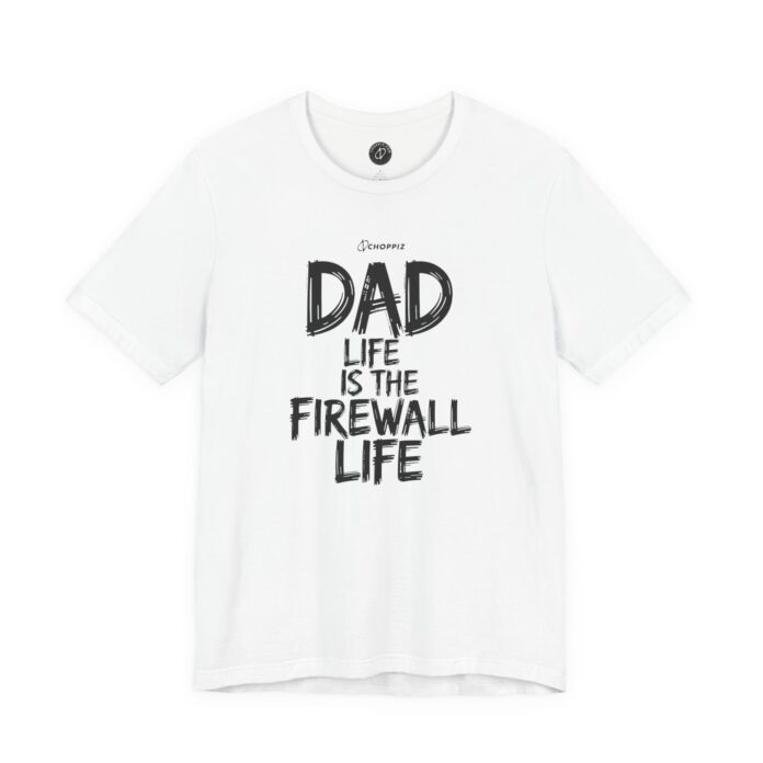 Dad Life Is The Firewall Life T-Shirt