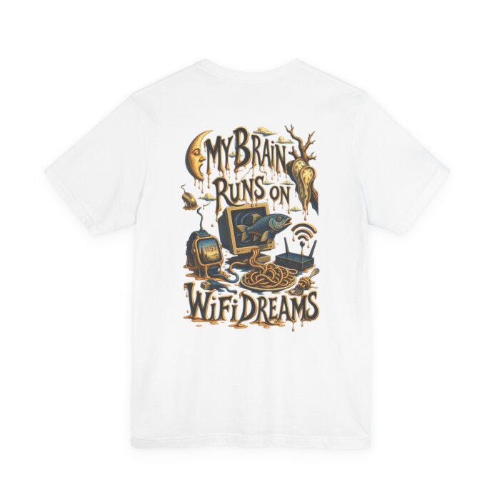 My Brain Runs on WiFi Dreams T-Shirt