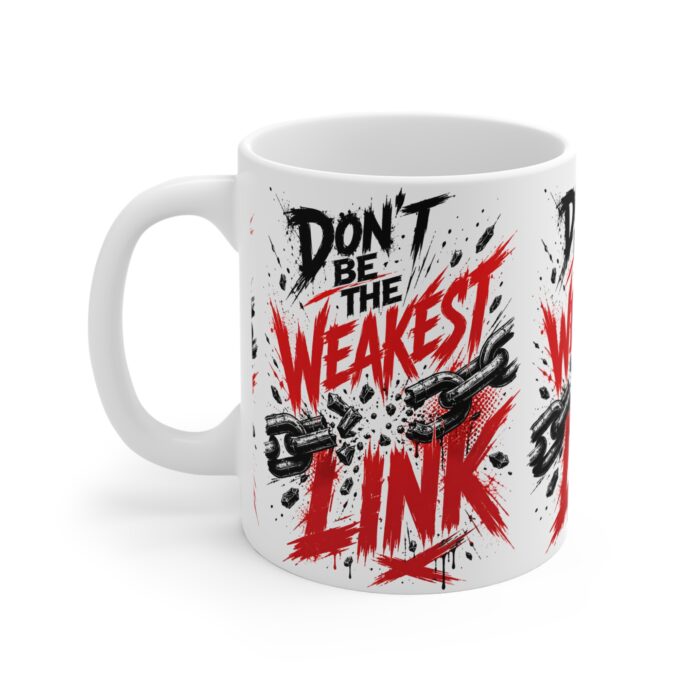 Don't be the Weakest Link Mug