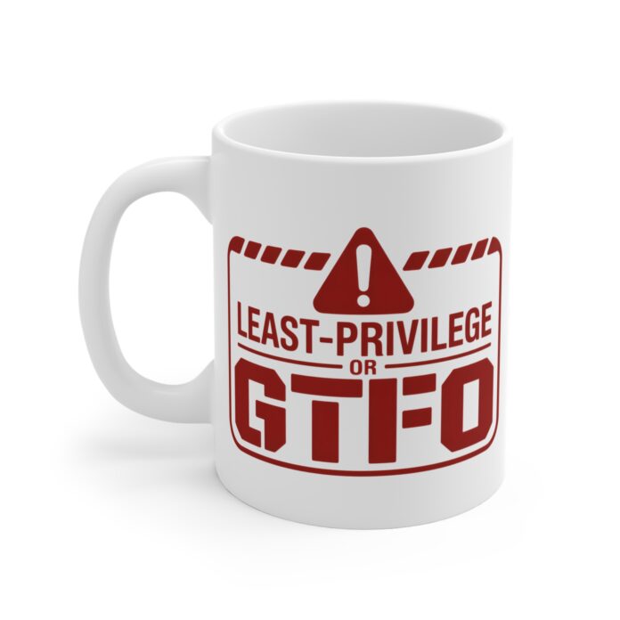 Least-Privilege OR GTFO Cybersecurity Coffee Mug